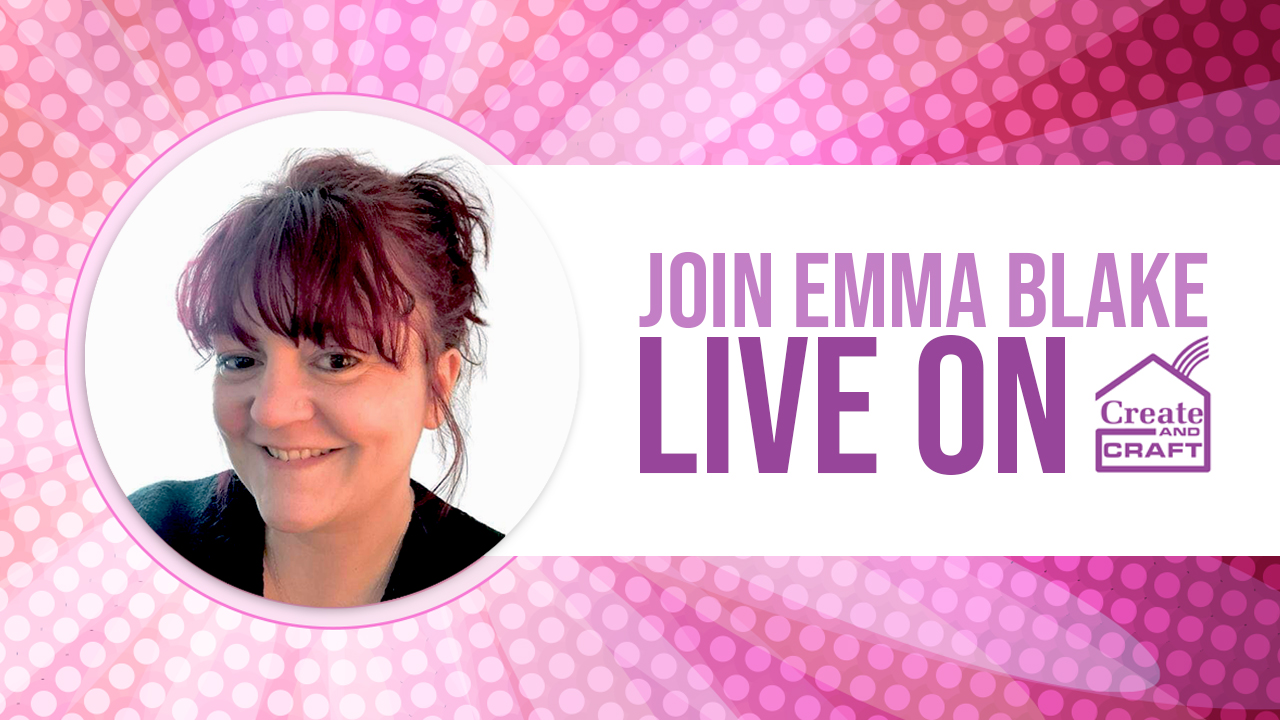 create-and-craft---join-emma-blake-from-thirsty-brush-for-her-brand-new-launch---broadcast-7th-june-22