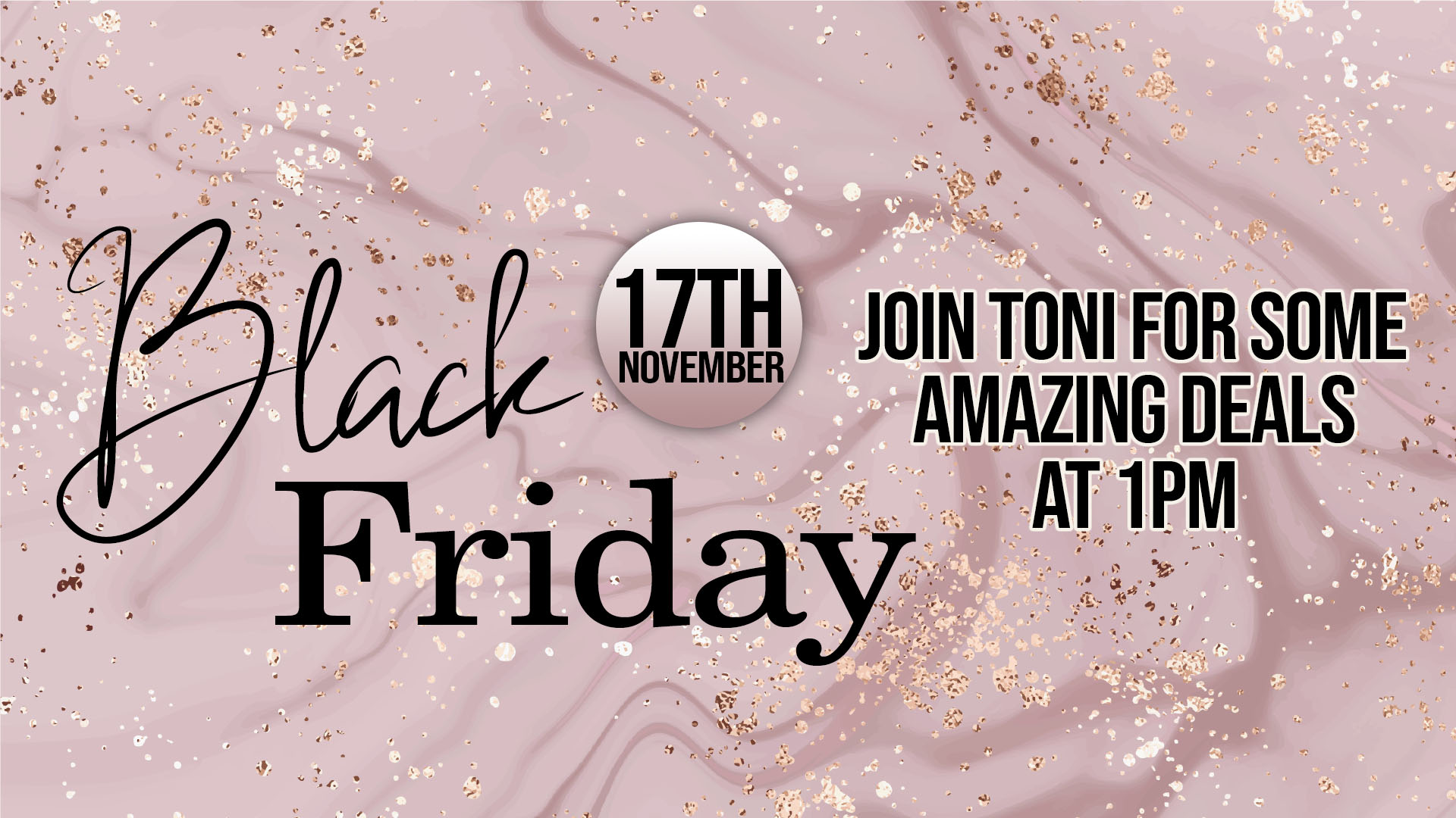 black-friday-deals---join-toni-for-her-fabulous-sale-show---broadcast-17th-nov-23